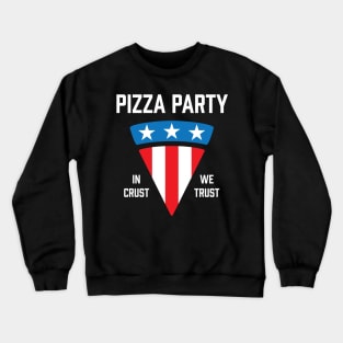 Pizza Party In Crust We Trust Crewneck Sweatshirt